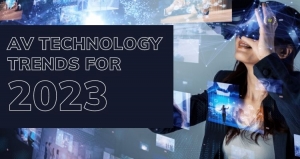 6 AV Technology Trends to Watch For 2023